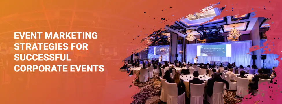 Event Marketing Strategies for Successful Corporate Events