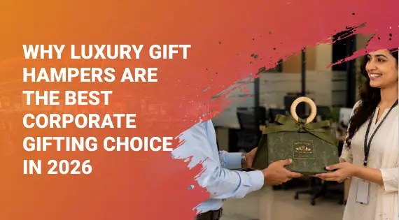 Why Luxury Gift Hampers Are the Best Corporate Gifting Choice in 2026 Featured Image