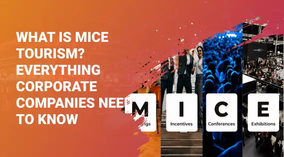 What is MICE Tourism Everything Corporate Companies Need to Know Featured Image