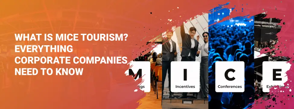 What is MICE Tourism Everything Corporate Companies Need to Know