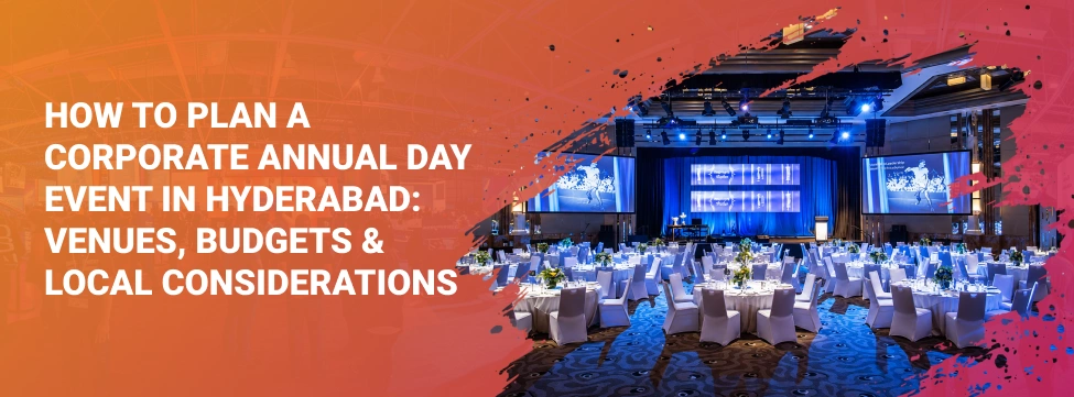 How to Plan a Corporate Annual Day Event in Hyderabad