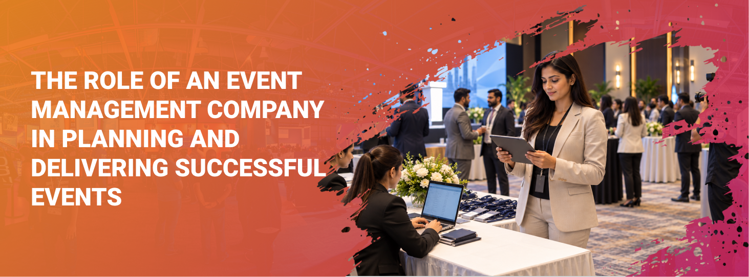 Role of an Event Management Company in Planning and Delivering Successful Events
